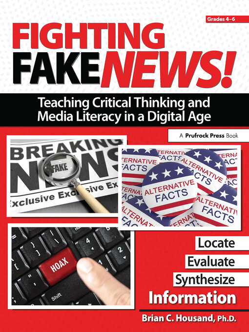 Title details for Fighting Fake News! Teaching Critical Thinking and Media Literacy in a Digital Age by Brian Housand - Available